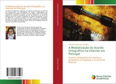 Portada del libro de A Mediatização do Acordo Ortográfico na Internet em Portugal