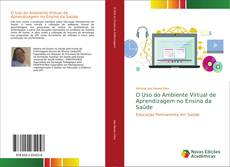 Portada del libro de O Uso do Ambiente Virtual de Aprendizagem no Ensino da Saúde