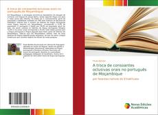 Capa do livro de A troca de consoantes oclusivas orais no português de Moçambique 