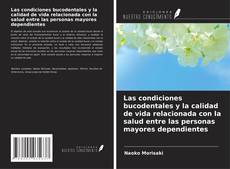 Couverture de Las condiciones bucodentales y la calidad de vida relacionada con la salud entre las personas mayores dependientes