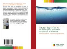 Bookcover of Estudo e degradação de fármacos pelos processos H2O2/UV-C e TiO2/UV-A