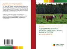 Portada del libro de Avaliação econômica de sistemas integrados Lavoura-Pecuária-Floresta