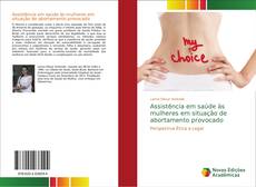 Capa do livro de Assistência em saúde às mulheres em situação de abortamento provocado 
