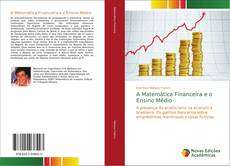 Bookcover of A Matemática Financeira e o Ensino Médio