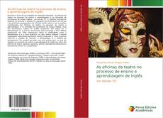 Bookcover of As oficinas de teatro no processo de ensino e aprendizagem de Inglês