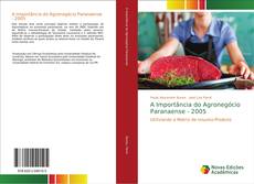 A Importância do Agronegócio Paranaense - 2005的封面