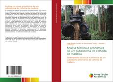 Bookcover of Análise técnica e econômica de um subsistema de colheita de madeira