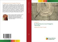 A Xilogravura e as Imagens Técnicas kitap kapağı