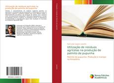 Buchcover von Utilização de resíduos agrícolas na produção de palmito de pupunha