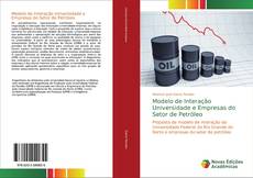 Copertina di Modelo de Interação Universidade e Empresas do Setor de Petróleo