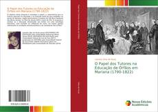 O Papel dos Tutores na Educação de Órfãos em Mariana (1790-1822) kitap kapağı