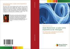 Bookcover of Ação Relacional: a ação como experiência de interação