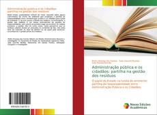 Bookcover of Administração pública e os cidadãos: partilha na gestão dos resíduos