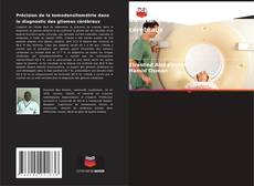 Bookcover of Précision de la tomodensitométrie dans le diagnostic des gliomes cérébraux