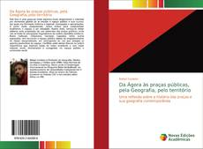Bookcover of Da Ágora às praças públicas, pela Geografia, pelo território