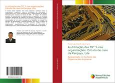 Capa do livro de A utilização das TIC`S nas organizações: Estudo de caso da Kanjaya, Lda 