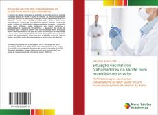 Capa do livro de Situação vacinal dos trabalhadores da saúde num município do interior 