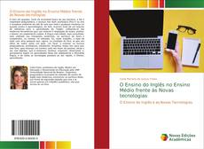 Bookcover of O Ensino do Inglês no Ensino Médio frente às Novas tecnologias