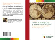 Bookcover of As lutas de libertação e os processos de descolonização
