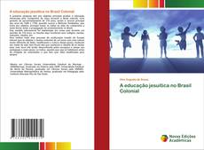 Обложка A educação jesuítica no Brasil Colonial