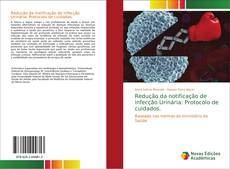 Redução da notificação de infecção Urinária: Protocolo de cuidados. kitap kapağı
