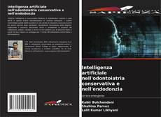 Intelligenza artificiale nell'odontoiatria conservativa e nell'endodonzia kitap kapağı