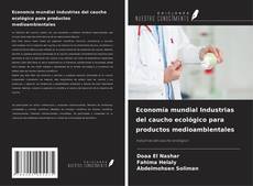 Bookcover of Economía mundial Industrias del caucho ecológico para productos medioambientales