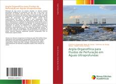 Bookcover of Argila Organofílica para Fluidos de Perfuração em Águas Ultraprofundas