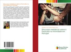 Discursos mediáticos sobre o Femicídio na Intimidade em Portugal kitap kapağı