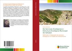 Os Serviços Ecológicos e Estrutura Ecológica Municipal de Setúbal kitap kapağı