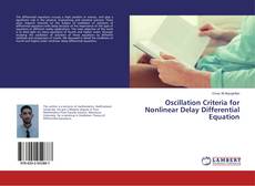 Bookcover of Oscillation Criteria for Nonlinear Delay Differential Equation