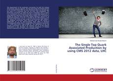 Copertina di The Single Top Quark Associated Production by using CMS 2012 data, LHC