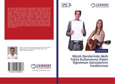 Müzik Derslerinde Akıllı Tahta Kullanımına İlişkin Öğretmen Görüşlerinin İncelenmesi kitap kapağı