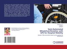 Couverture de Semi-Automated Wheelchair/Stretcher with GPS for Hospital Mobility