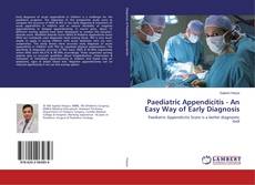 Paediatric Appendicitis - An Easy Way of Early Diagnosis的封面