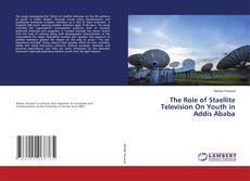 Copertina di The Role of Staellite Television On Youth in Addis Ababa