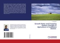 Couverture de Growth Rates and Cropping Pattern Changes in Agriculture in Cuddalore District