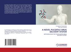 Bookcover of A NOVEL PULSATILE DRUG DELIVERY SYSTEM
