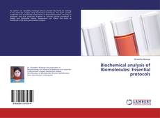 Bookcover of Biochemical analysis of Biomolecules: Essential protocols