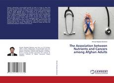 Copertina di The Association between Nutrients and Cancers among Afghan Adults