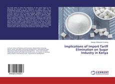 Bookcover of Implications of Import Tariff Elimination on Sugar Industry in Kenya
