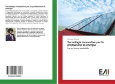 Bookcover of Tecnologie innovative per la produzione di energia
