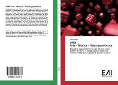 Bookcover of UNO Arte - Musica - Fisica quantistica