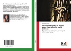 Bookcover of La violenza contro le donne: aspetti sociali della realtà siciliana