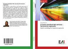 Bookcover of Il Costo standard del servizio ferroviario regionale