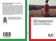 Capa do livro de Public corporate governance: un codice di condotta per il board 