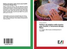 Bookcover of Politica ed estetica nella musica pop Swahili: il fenomeno Bongo Flava