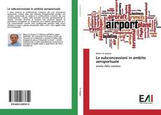 Bookcover of Le subconcessioni in ambito aeroportuale