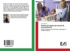 Bookcover of Parlare di salute nei servizi di cure primarie.