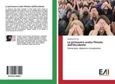 Bookcover of La primavera araba filmata dall'Occidente